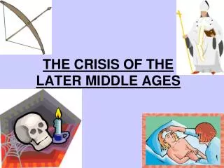 THE CRISIS OF THE LATER MIDDLE AGES