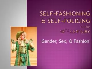 SELF-FASHIONING &amp; SELF-Policing in the 18 th Century