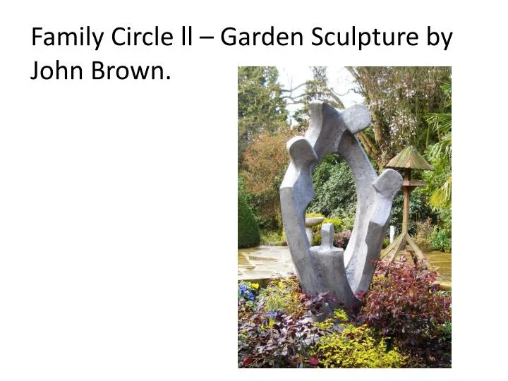family circle ll garden sculpture by john brown