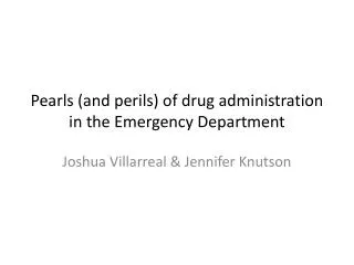 Pearls (and perils) of drug administration in the Emergency Department