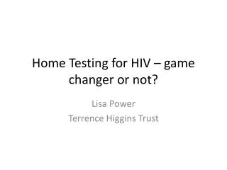 Home Testing for HIV – game changer or not?