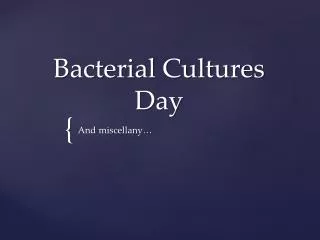 Bacterial Cultures Day