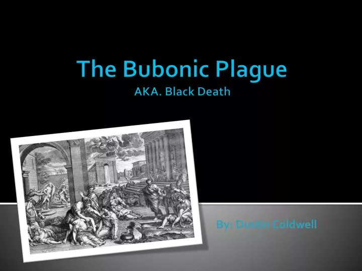 the bubonic plague aka black death