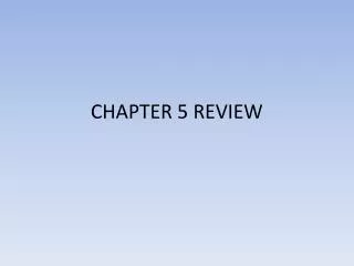 CHAPTER 5 REVIEW