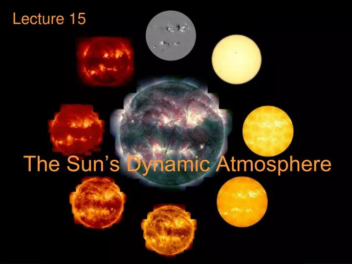 the sun s dynamic atmosphere