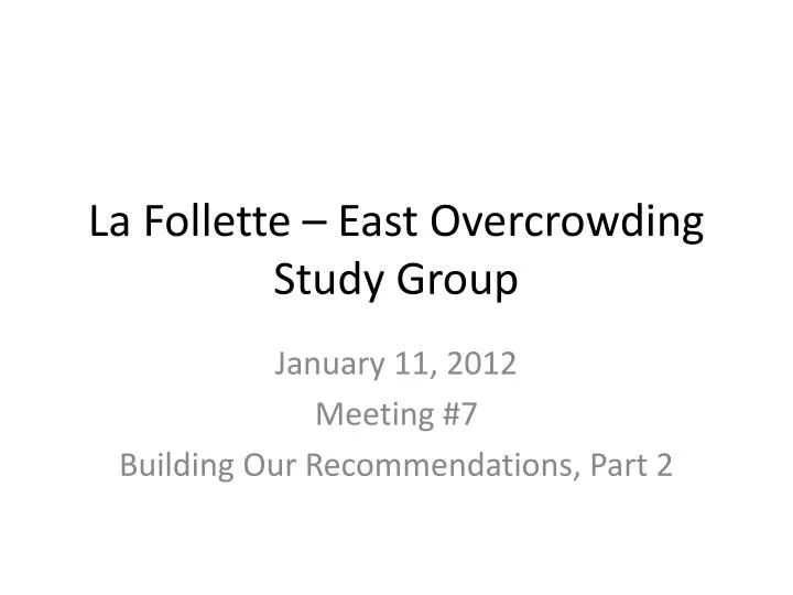 la follette east overcrowding study group