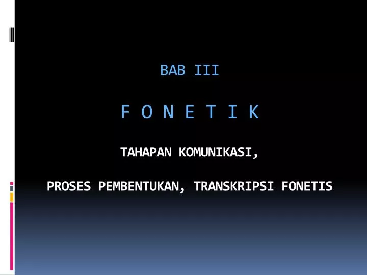 bab iii f o n e t i k tahapan komunikasi proses pembentukan transkripsi fonetis