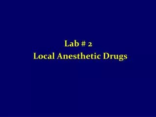 Lab # 2 Local Anesthetic Drugs