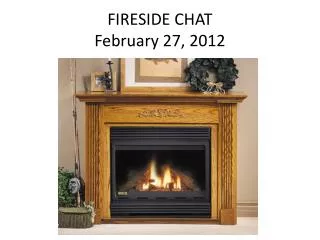FIRESIDE CHAT February 27, 2012