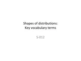 Shapes of distributions: Key vocabulary terms