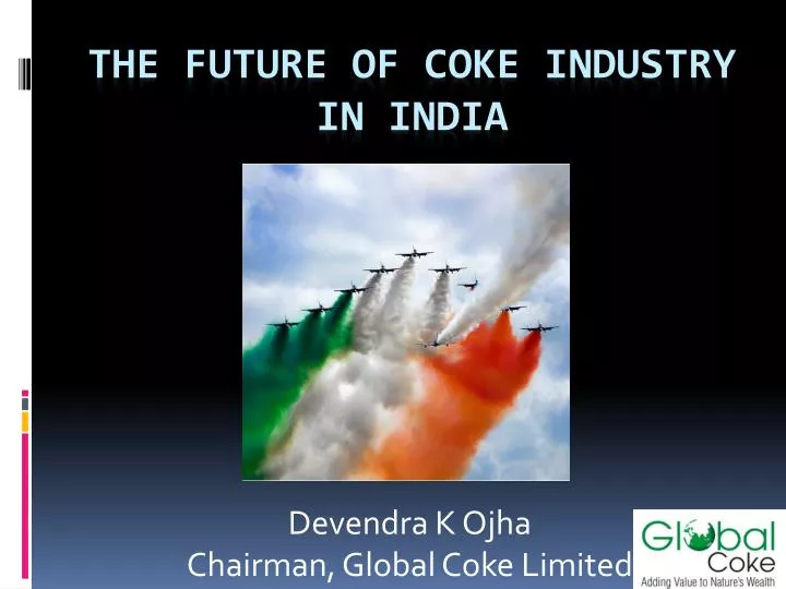 devendra k ojha chairman global coke limited