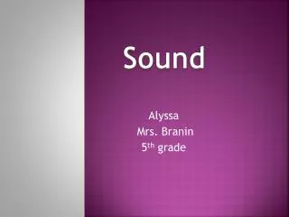 Alyssa Mrs . Branin 5 th grade