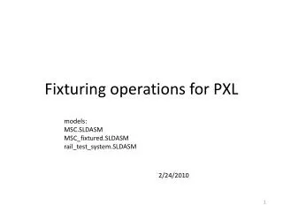 Fixturing operations for PXL