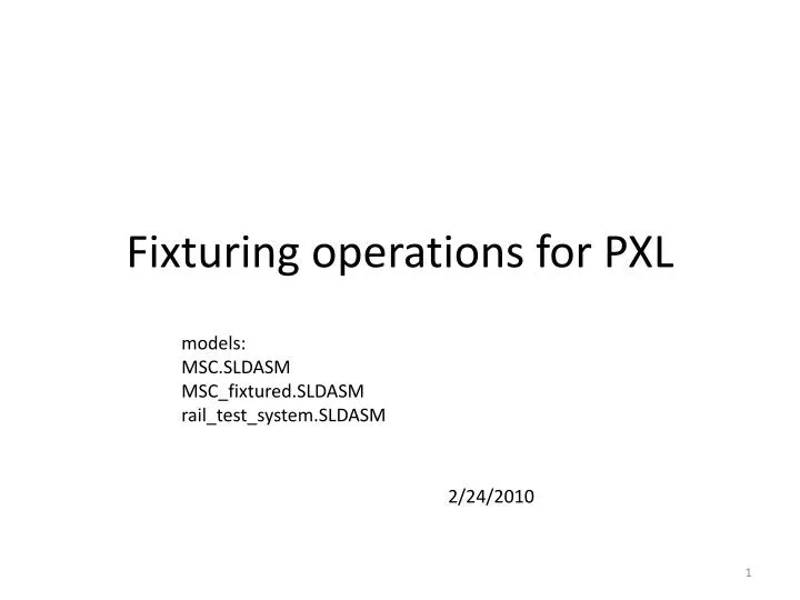 fixturing operations for pxl