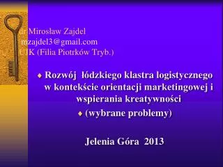 dr miros aw zajdel mzajdel3@gmail com ujk filia piotrk w tryb