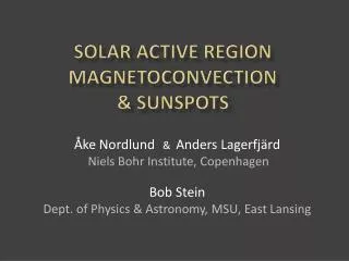 Solar ACTIVE REGION MAGNETOCONVECTION &amp; SUNSPOTS