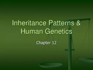 Inheritance Patterns &amp; Human Genetics