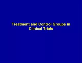 Treatment and Control Groups in Clinical Trials