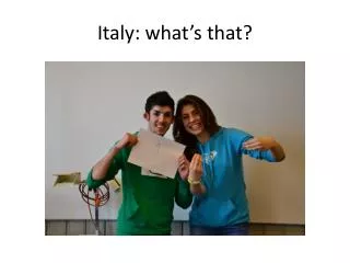 Italy : what’s that ?