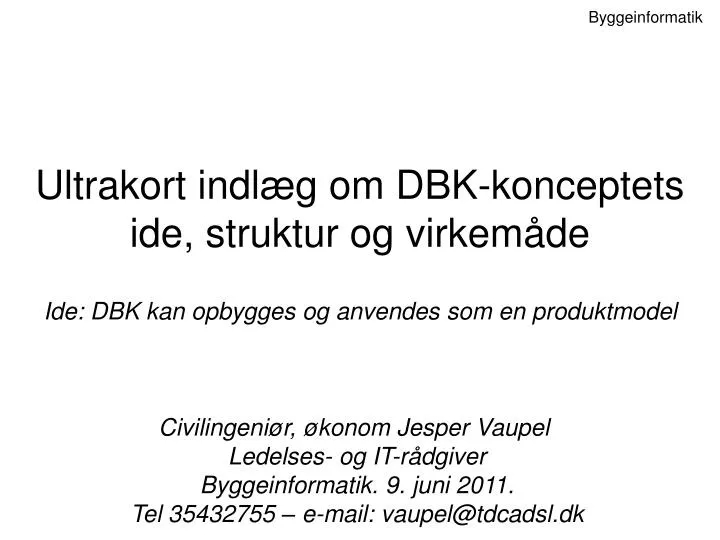 ultrakort indl g om dbk konceptets ide struktur og virkem de