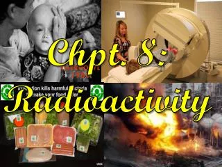Chpt. 8: Radioactivity