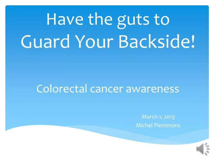 have the guts to guard your backside colorectal cancer awareness