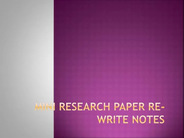 mini research paper re write notes