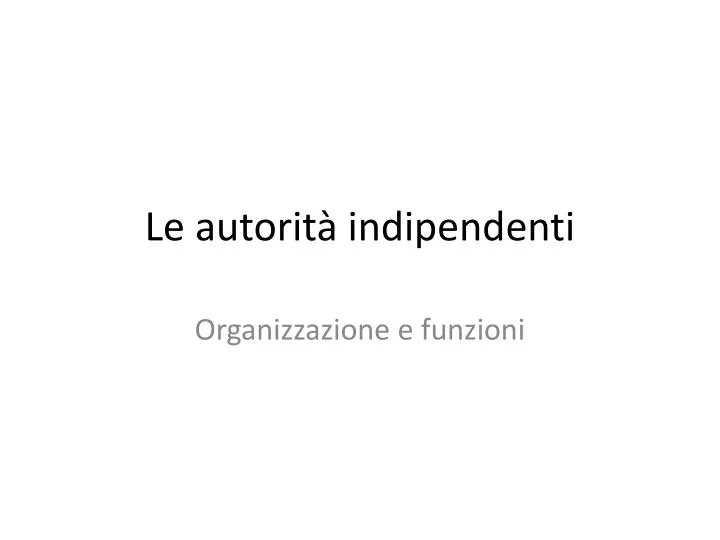 le autorit indipendenti