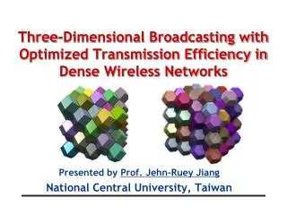 Three-Dimensional Broadcasting with Optimized Transmission Efficiency in Dense Wireless Networks