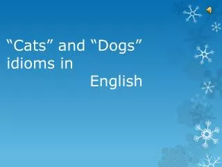 “Cats” and “Dogs” idioms in English