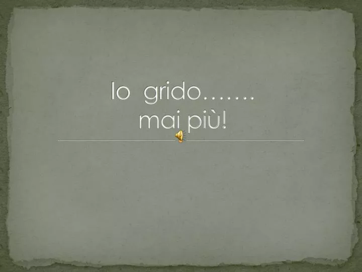 io grido mai pi