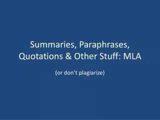 Summaries, Paraphrases, Quotations &amp; Other Stuff: MLA