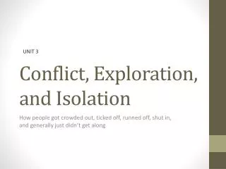 Conflict, Exploration, and Isolation