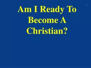 Am I Ready To Become A Christian?