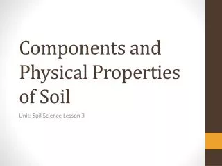 Components and Physical Properties of Soil