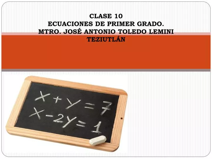 clase 10 ecuaciones de primer grado mtro jos antonio toledo lemini teziutl n