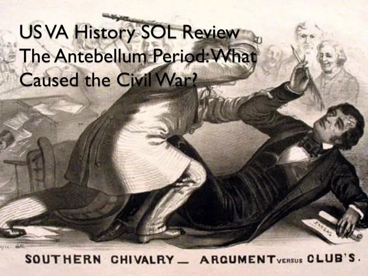 us va history sol review the antebellum period what caused the civil war