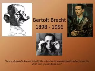 Bertolt Brecht 1898 - 1956
