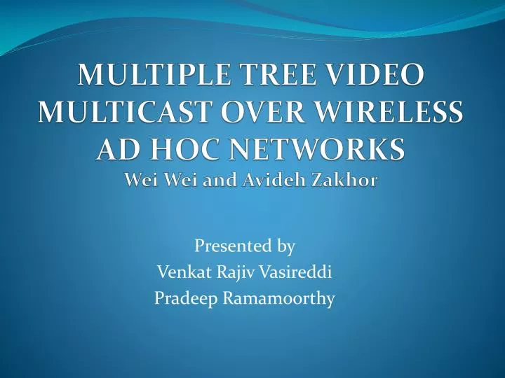 multiple tree video multicast over wireless ad hoc networks wei wei and avideh zakhor