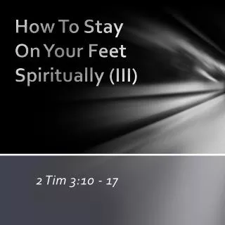 How To Stay On Your Feet Spiritually ( III)