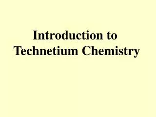 Introduction to Technetium Chemistry