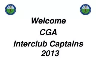 Welcome CGA Interclub Captains 2013
