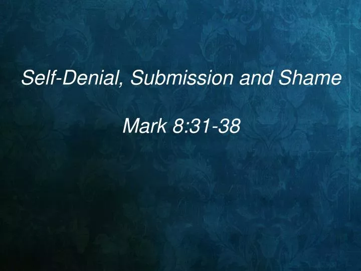self denial submission and shame mark 8 31 38