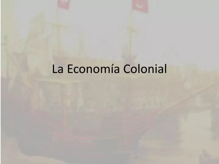 la econom a colonial