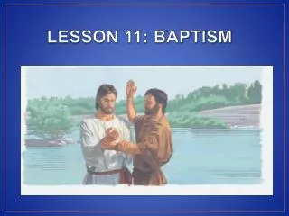 LESSON 11: BAPTISM