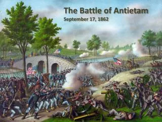 The Battle of Antietam September 17, 1862