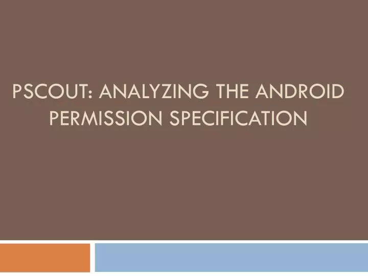 pscout analyzing the android permission specification