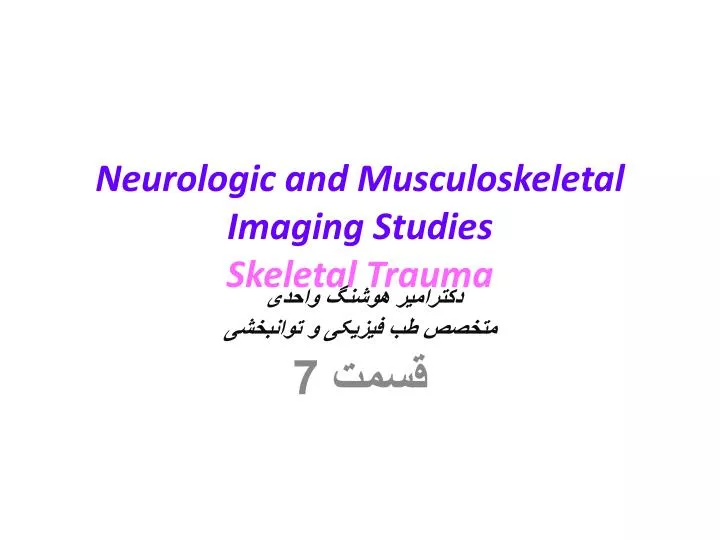 neurologic and musculoskeletal imaging studies skeletal trauma