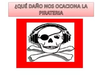 qu da o nos ocaciona la pirateria