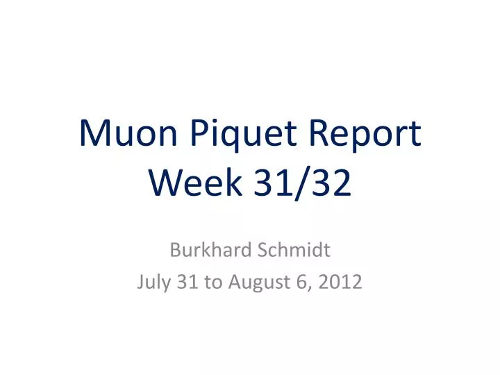muon piquet report week 31 32